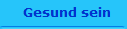 Gesund sein